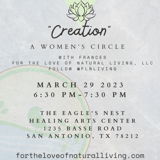 "Creation" A Women's Circle - For the Love of Natural Living, LLC 