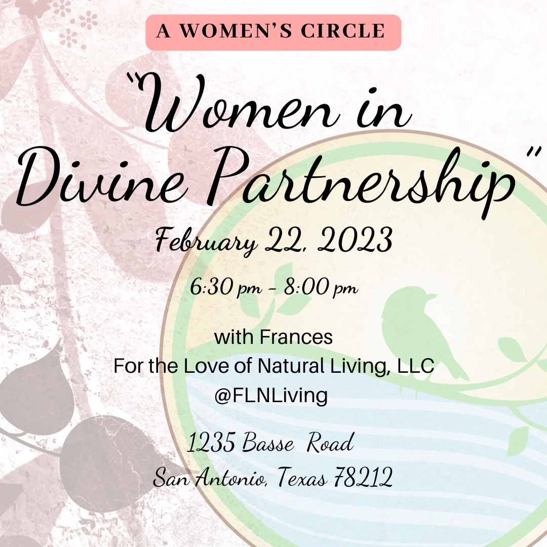 “Women in Divine Partnership” A Women’s Circle - For the Love of Natural Living, LLC 